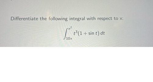 Solved Differentiate the following integral with respect to | Chegg.com