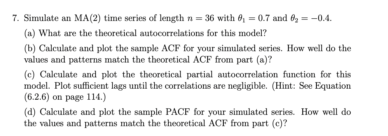 Solved = = 7. Simulate an MA(2) time series of length n= 36 | Chegg.com