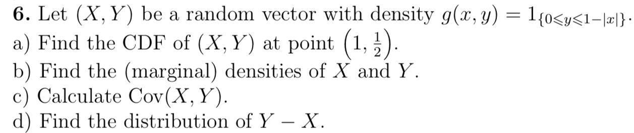 Solved 6. Let (X,Y) be a random vector with density g(x, y) | Chegg.com