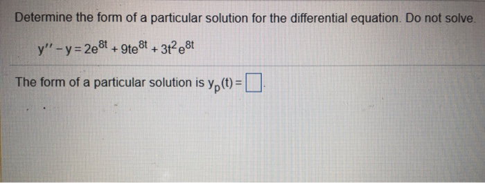 Solved Determine the form of a particular solution for the | Chegg.com