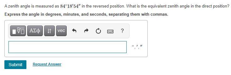 Solved A zenith angle is measured as 84°18'54" in the | Chegg.com