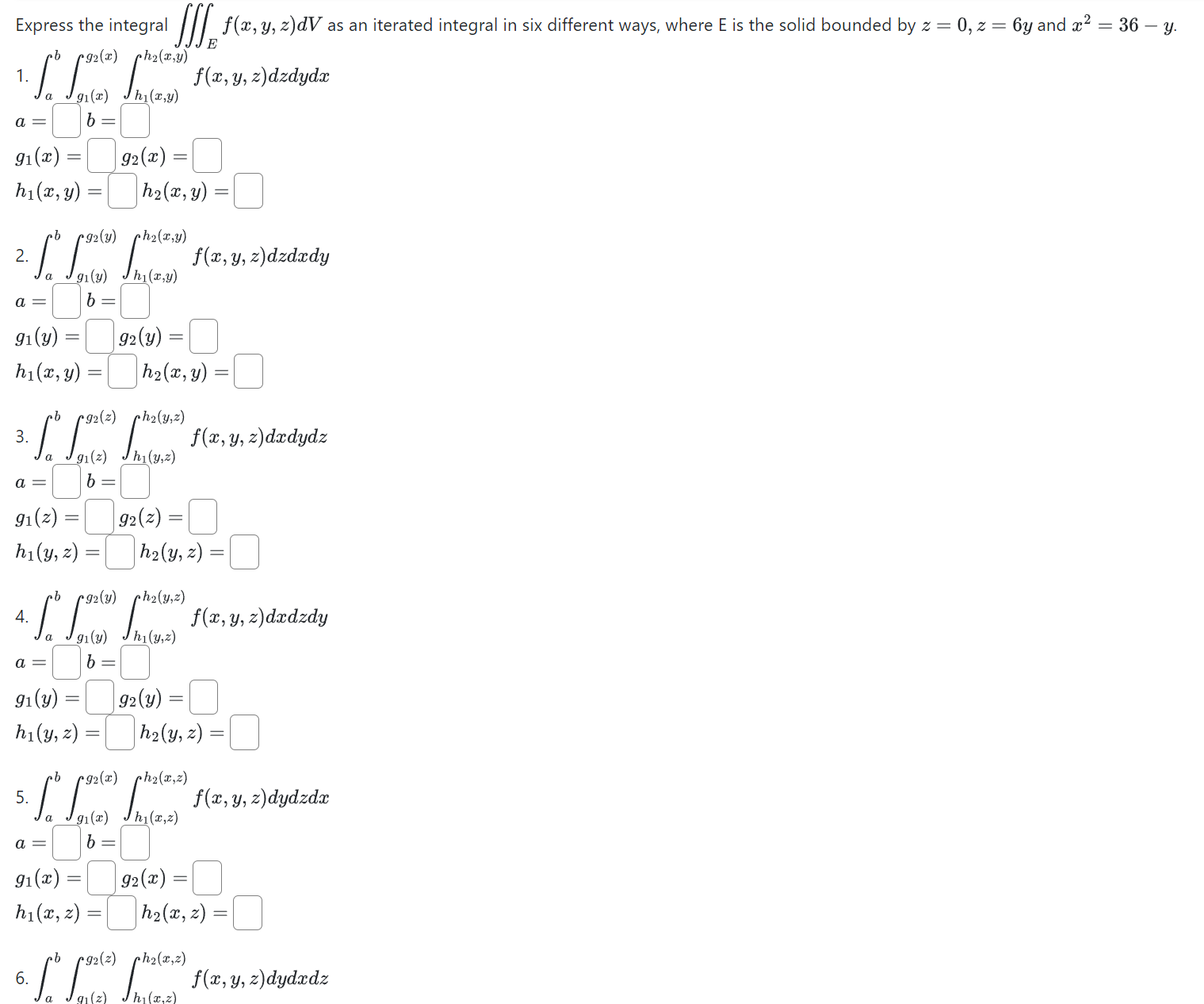 Express the integral \( \iiint_{E} f(x, y, z) d V \) as an iterated integral in six different ways, where \( \mathrm{E} \) is