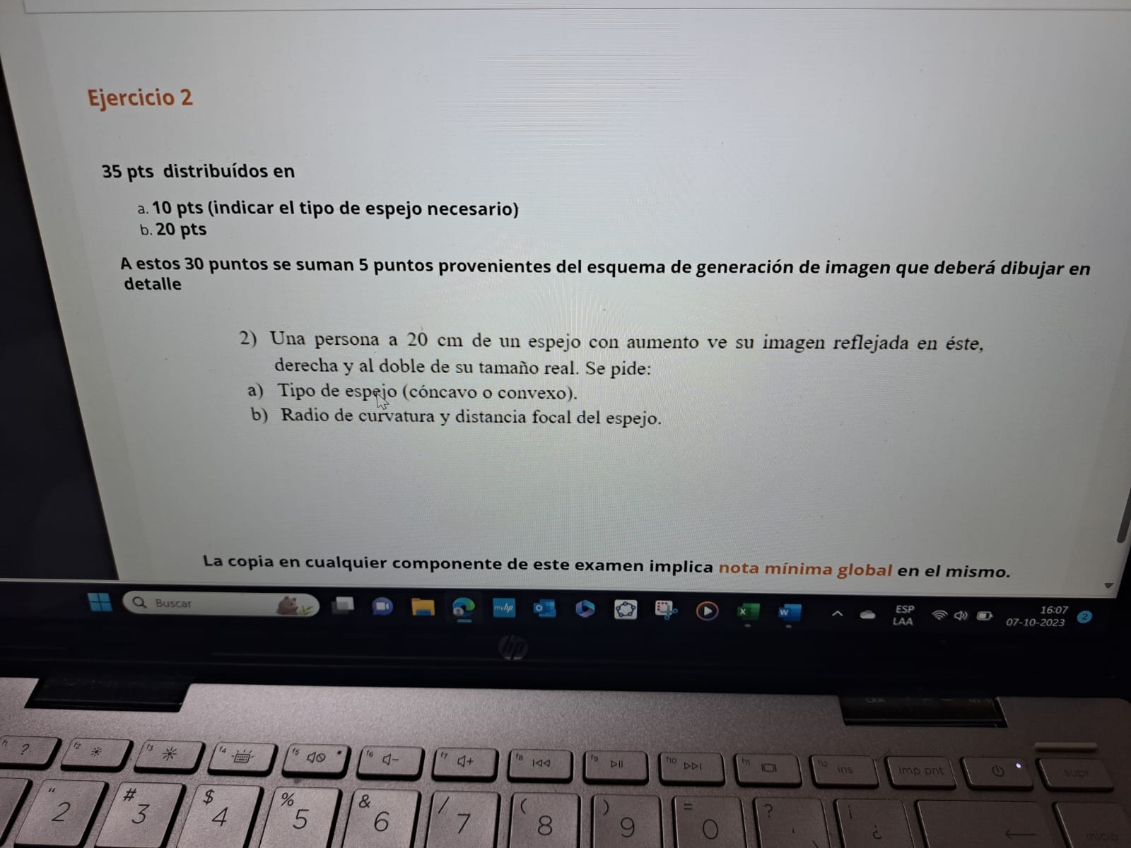 35 pts distribuídos en a. 10 pts (indicar el tipo de espejo necesario) b. 20 pts A estos 30 puntos se suman 5 puntos provenie