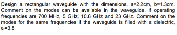 Solved Design a rectangular waveguide with the dimensions, | Chegg.com