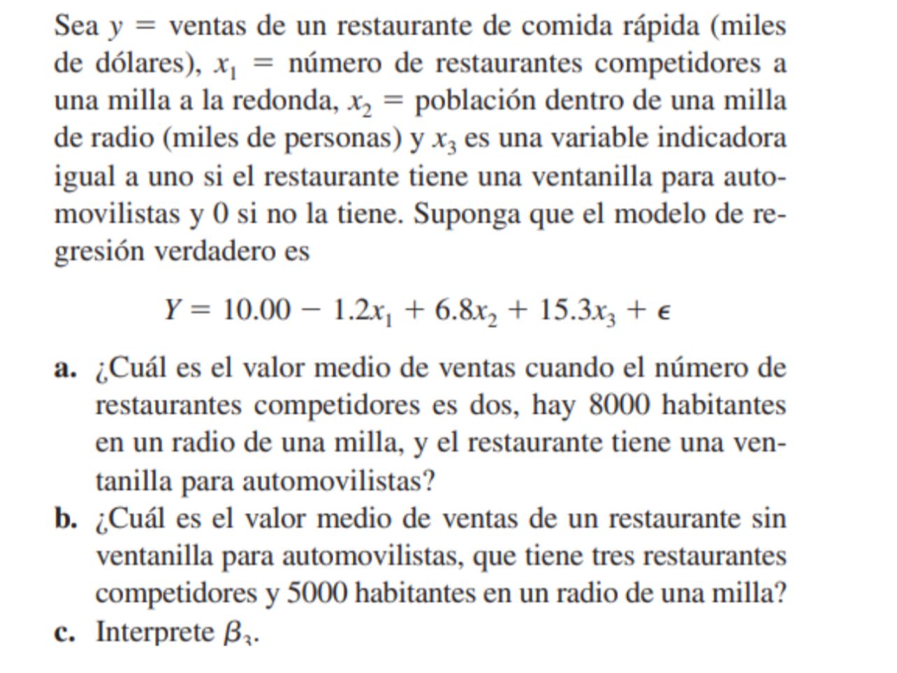 Sea \( y= \) ventas de un restaurante de comida rápida (miles de dólares), \( x_{1}= \) número de restaurantes competidores a