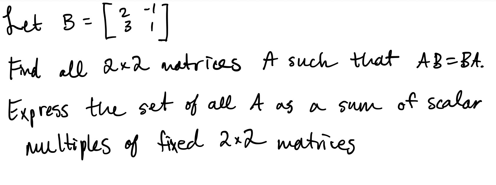 Solved Let B [} Find All Ax2 Matrices A Such That Ab Ba