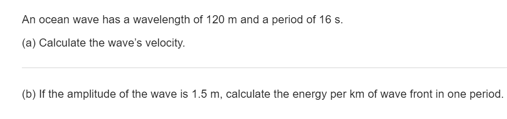 Solved An ocean wave has a wavelength of 120 m and a period | Chegg.com