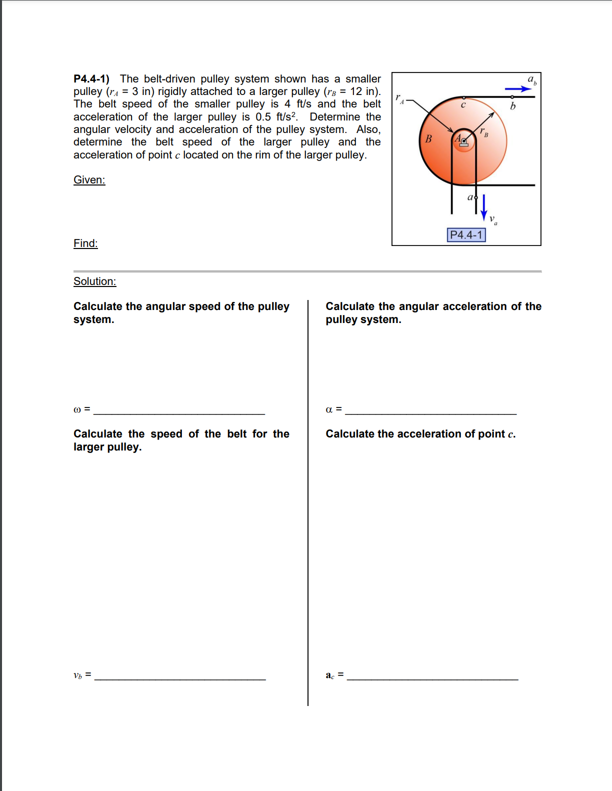 Solved P4.41) The beltdriven pulley system shown has a