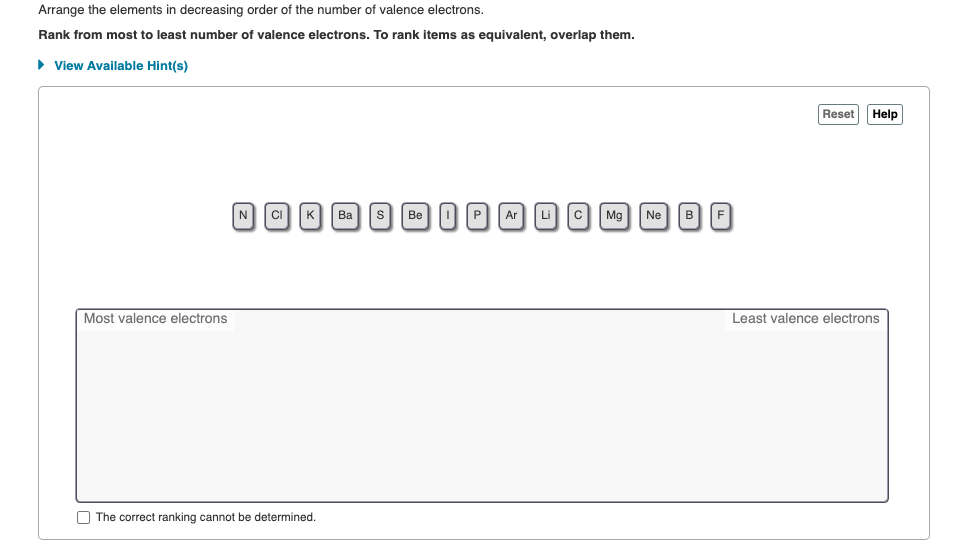 Arrange the elements in decreasing order of the number of valence electrons.
Rank from most to least number of valence electr