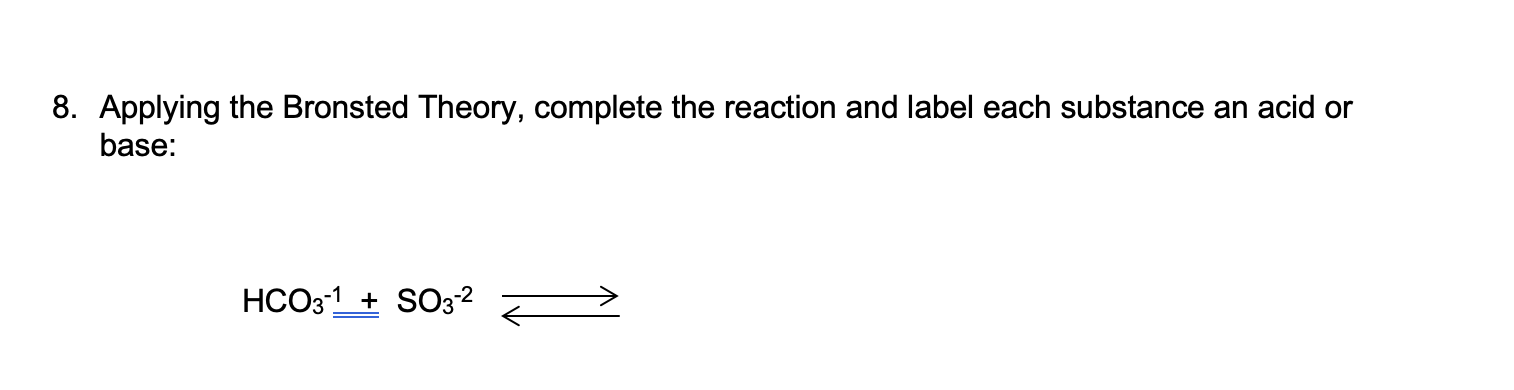 Solved 8. Applying the Bronsted Theory, complete the | Chegg.com