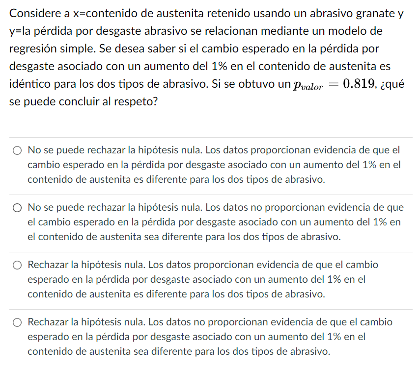 Considere a x=contenido de austenita retenido usando un abrasivo granate y y=la pérdida por desgaste abrasivo se relacionan m