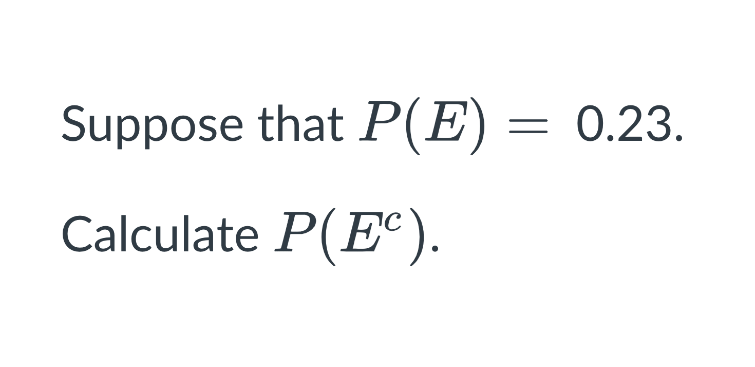 Solved Suppose that P(E)=0.23 Calculate P(Ec) | Chegg.com