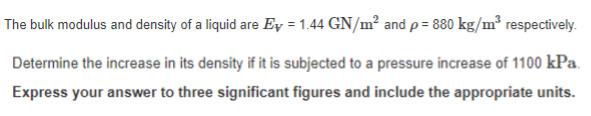 Solved The bulk modulus and density of a liquid are Ey = | Chegg.com