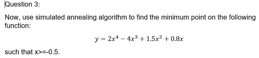 Solved Question 3: Now, use simulated annealing algorithm to | Chegg.com
