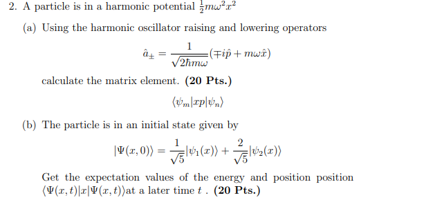 Solved 2. A particle is in a harmonic potential mw?r? (a) | Chegg.com