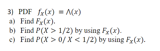 Solved = 3) PDF Fx(x) = {(x) Δ() A) Find Fx(x). B) Find P(X | Chegg.com