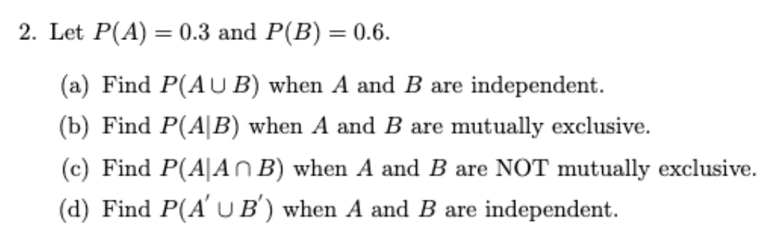 Solved 2. Let P(A) = 0.3 and P(B) = 0.6. (a) Find P(AUB) | Chegg.com