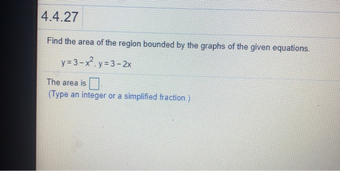 Solved 4.4.27 Find the area of the region bounded by the | Chegg.com