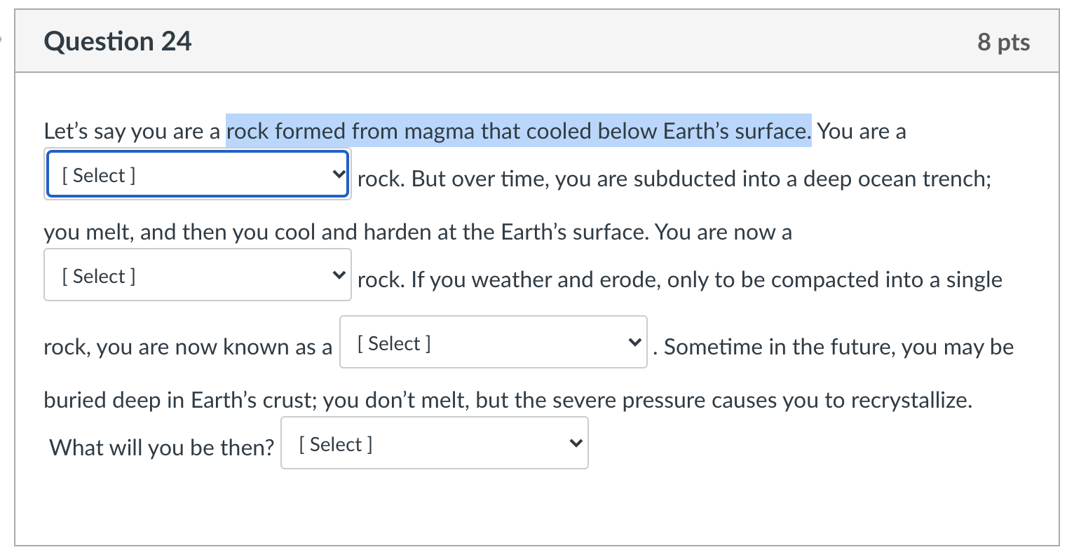 Solved Question 24 8 pts Let's say you are a rock formed | Chegg.com