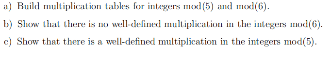 Solved a) Build multiplication tables for integers mod(5) | Chegg.com