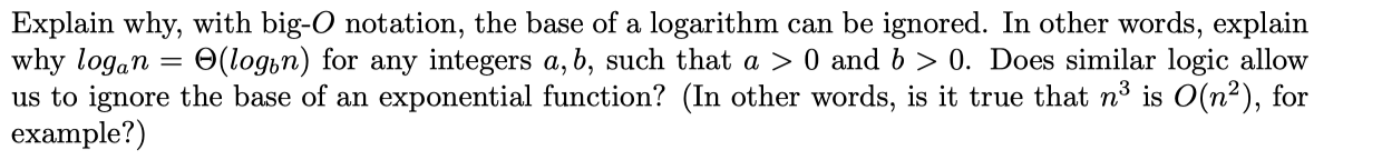 Explain why, with big-O notation, the base of a logarithm can be ignored. In other words, explain why logan = O(login) for an