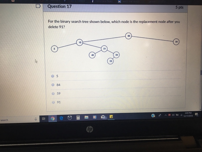 Solved D Question 17 5 pts For the binary search tree shown | Chegg.com