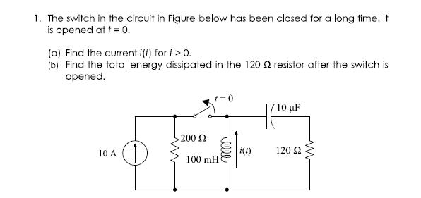 Solved 1. The switch in the circuit in Figure below has been | Chegg.com