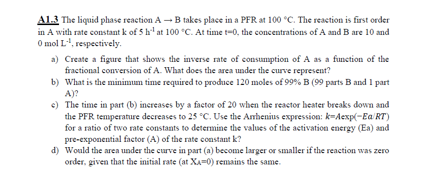 Solved A1.3 The liquid phase reaction A → B takes place in a | Chegg.com