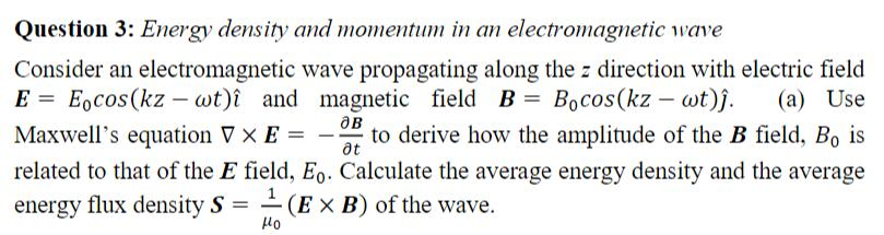 Solved Question 3: Energy density and momentum in an | Chegg.com