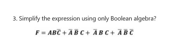 Solved 3. Simplify the expression using only Boolean | Chegg.com