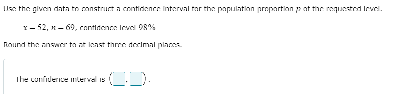 Solved Use the given data to construct a confidence interval | Chegg.com