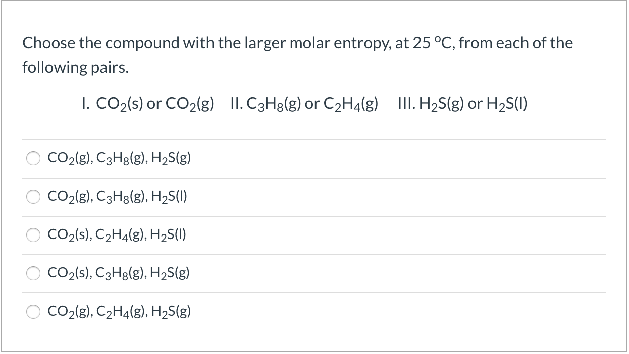 Solved Choose the compound with the larger molar entropy at