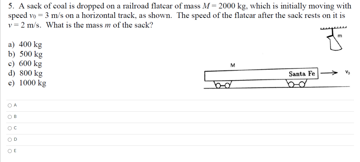 Solved A sack of coal is dropped on railroad flatcar of mass