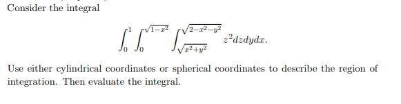 Solved Consider The Integral Z 1 0 Z 1 X2 0 Z 2 X2 Y 2 Chegg Com