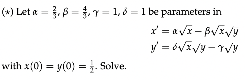 ( \( \star \) ) Let \( \alpha=\frac{2}{3}, \beta=\frac{4}{3}, \gamma=1, \delta=1 \) be parameters in \[ \begin{array}{l} x^{\