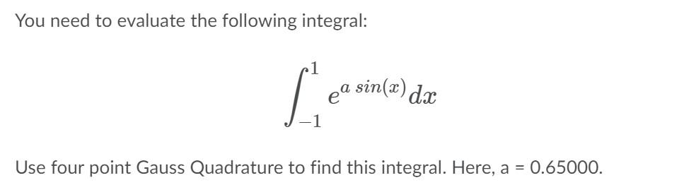 Solved You need to evaluate the following integral: ea | Chegg.com