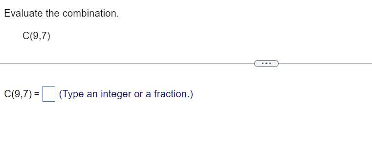 Solved Evaluate the combination. C(9,7) C(9,7)= (Type an | Chegg.com