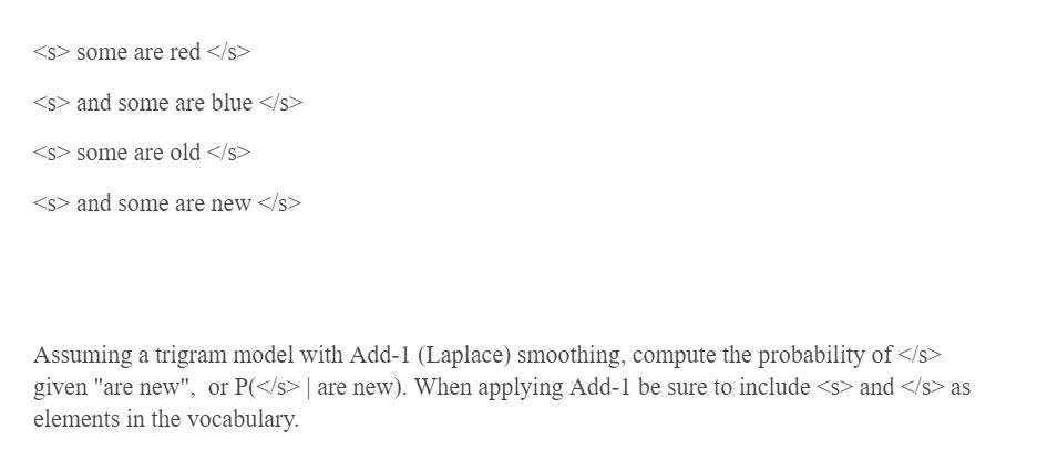 Solved Assuming a trigram model with Add-1 (Laplace) | Chegg.com