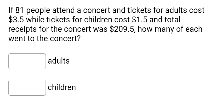 Solved If 81 people attend a concert and tickets for adults | Chegg.com