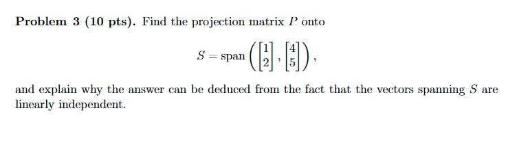 Solved Problem 3 (10 pts). ﻿Find the projection matrix P | Chegg.com