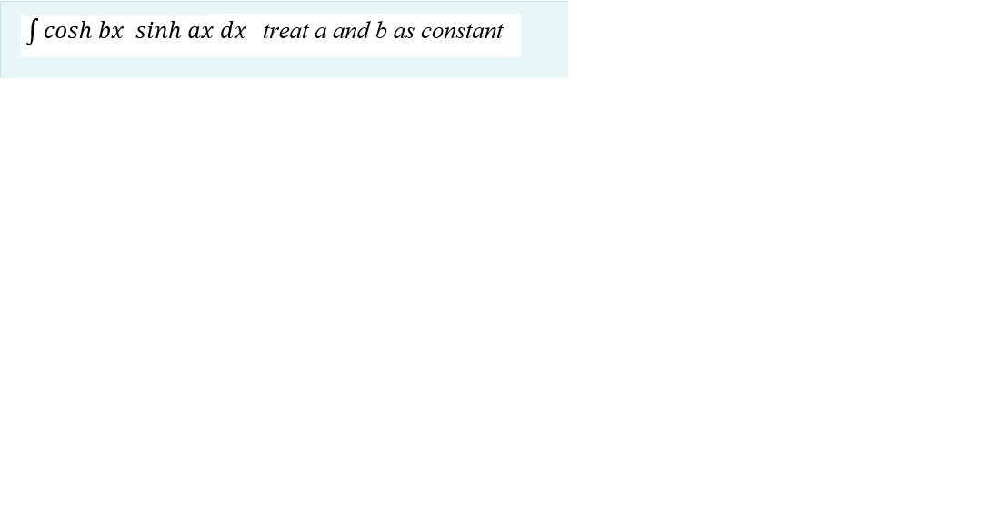 Solved S cosh bx sinh ax dx treat a and b as constant | Chegg.com