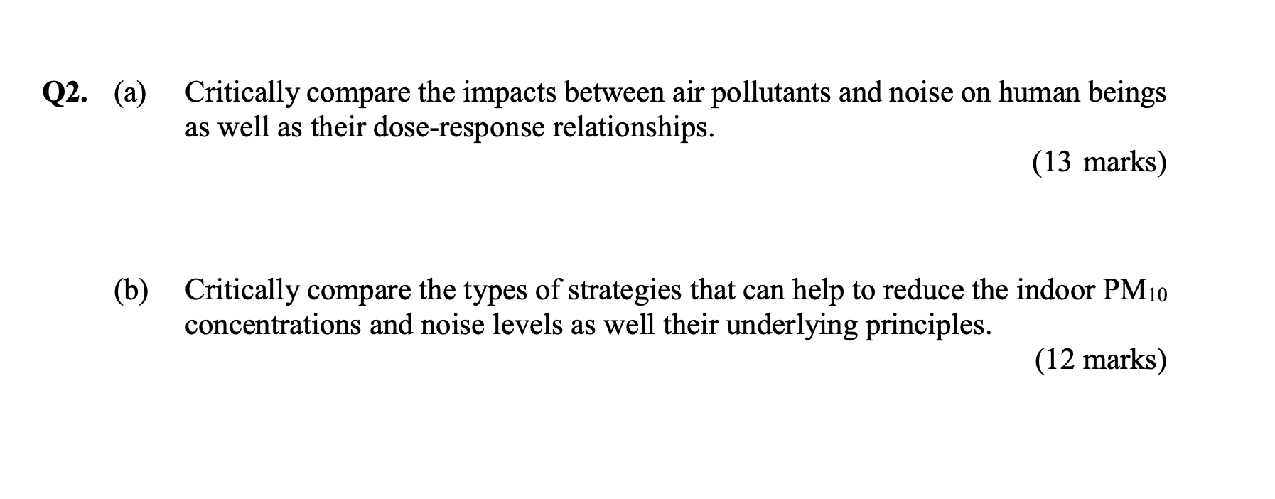 Q2. (a) Critically compare the impacts between air pollutants and noise on human beings
as well as their dose-response relati
