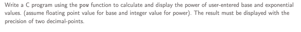 Solved Write A C Program Using The Pow Function To Calculate | Chegg.com