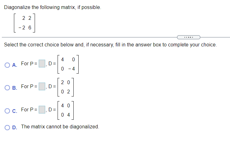 Solved Diagonalize the following matrix, if possible. 22 -26 | Chegg.com