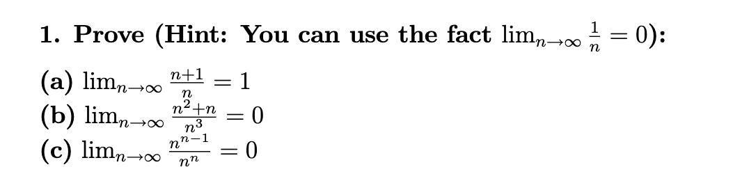 Solved 1. Prove (Hint: You can use the fact limn→∞n1=0) : | Chegg.com