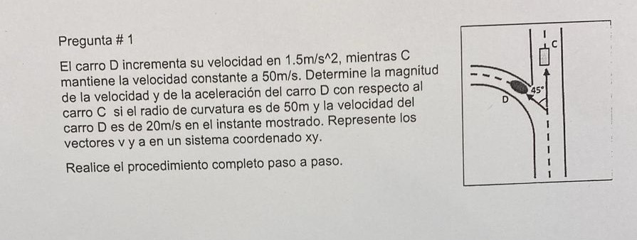 Pregunta \# 1 El carro \( D \) incrementa su velocidad en \( 1.5 \mathrm{~m} / \mathrm{s}^{\wedge} 2 \), mientras \( C \) man