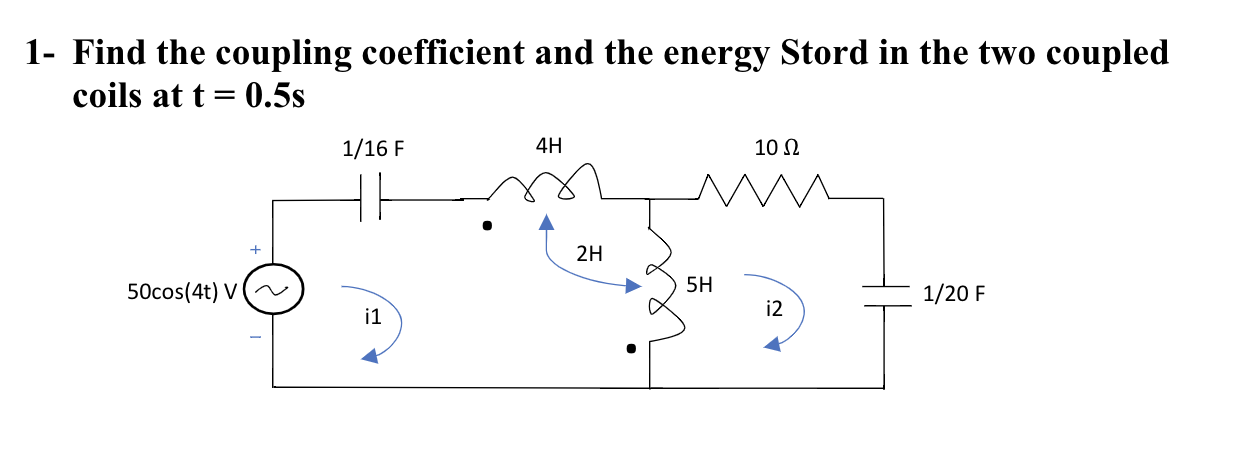 Solved 1- Find The Coupling Coefficient And The Energy Stord | Chegg.com