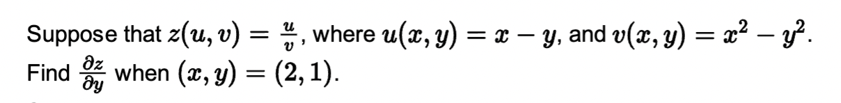 Suppose that \( z(u, v)=\frac{u}{v} \), where \( u(x, y)=x-y \), and \( v(x, y)=x^{2}-y^{2} \). Find \( \frac{\partial z}{\pa