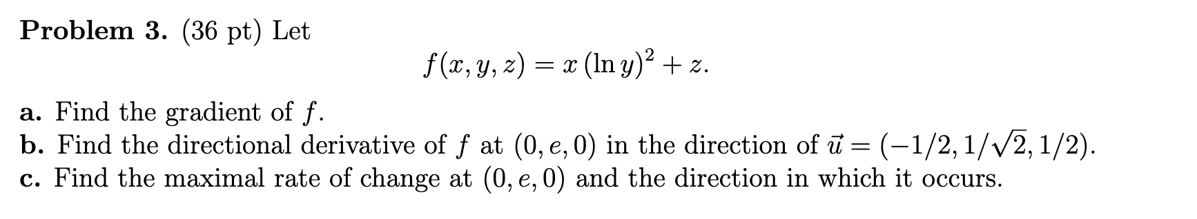 Solved Problem 3. (36 pt) Let f(x,y,z)=x(lny)2+z a. Find the | Chegg.com