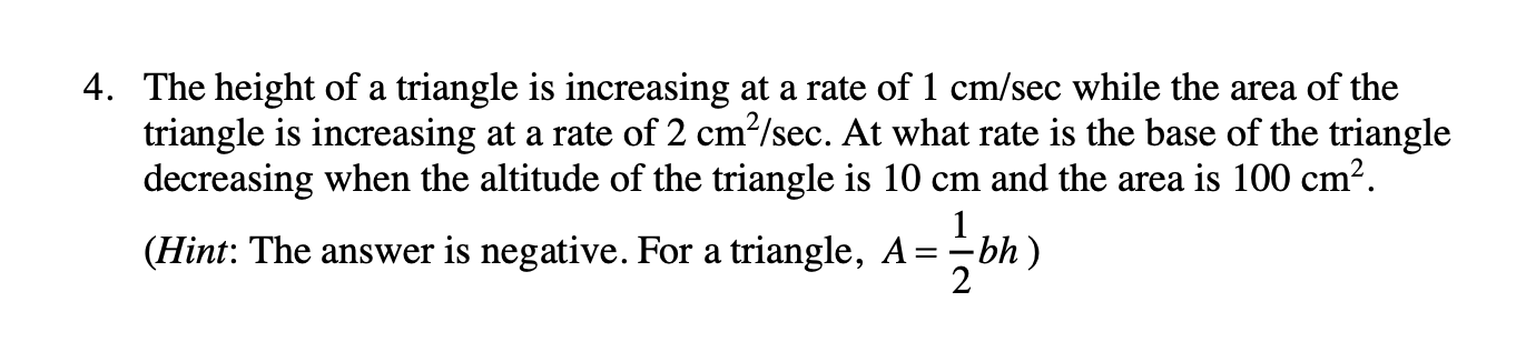 The height of a triangle is increasing at a rate of \( 1 \mathrm{~cm} / \mathrm{sec} \) while the area of the triangle is inc